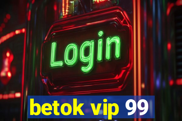 betok vip 99